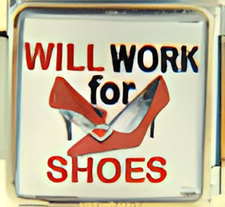 Will Work for Shoes on White Photo Charm